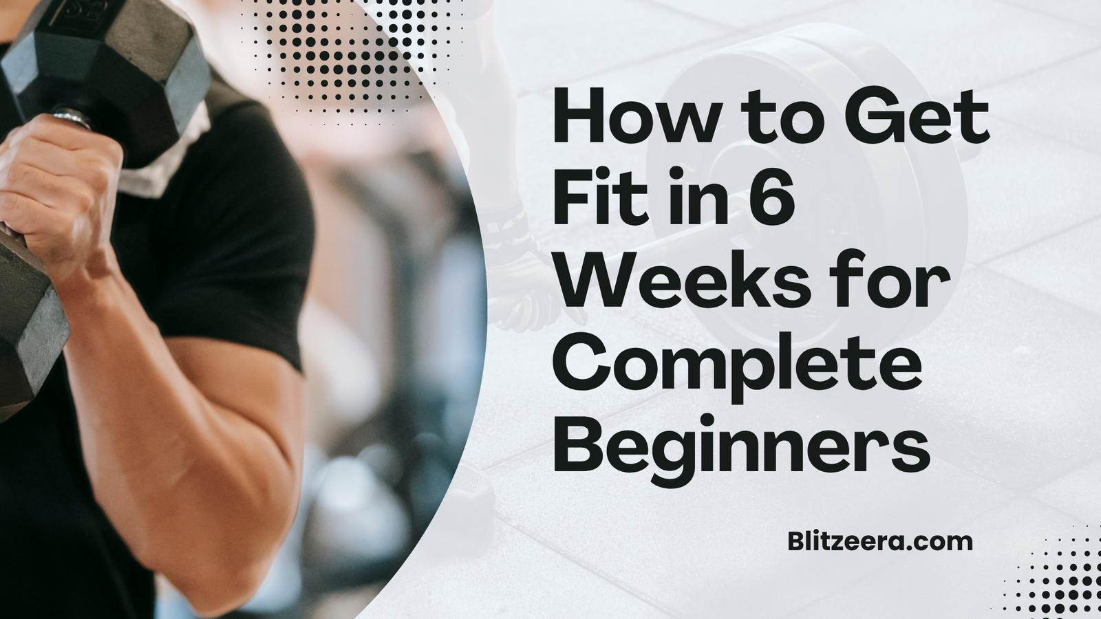 How to Get Fit in 6 Weeks